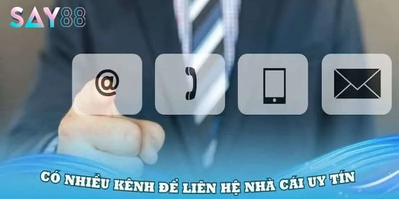 Lựa chọn phương thức liên hệ SAY88 phù hợp tình huống