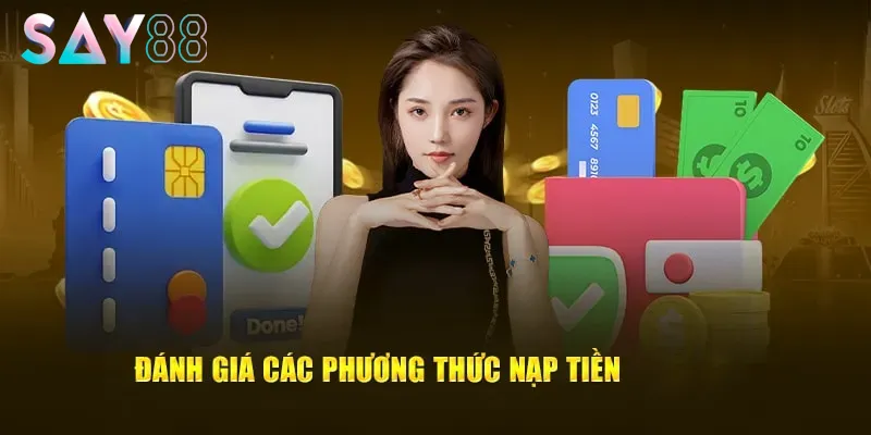 Tổng quát những thông tin về nạp tiền Say88